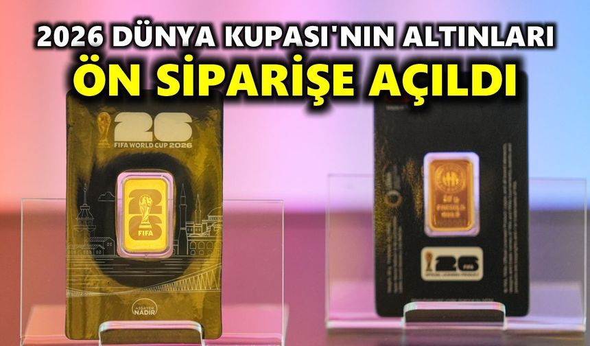 2026 Dünya Kupası'nın altınları Türkiye'de üretilecek