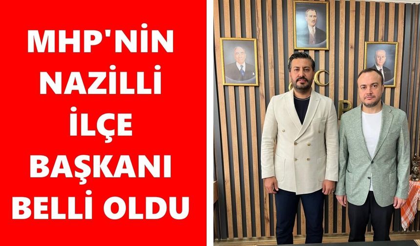 MHP'nin Nazilli ilçe başkanı belli oldu