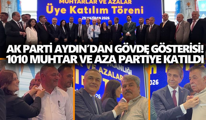 AK Parti Aydın’dan gövde gösterisi! 1010 muhtar ve aza partiye katıldı