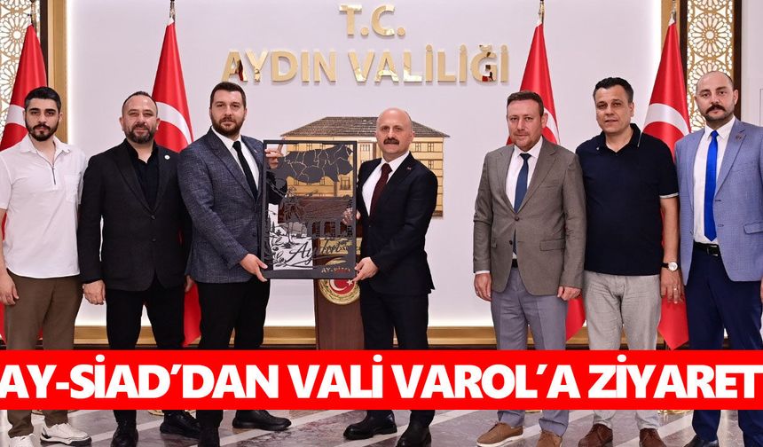 AY-SİAD’dan Vali Varol’a ziyaret