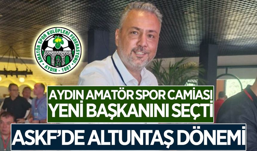 Aydın ASKF'de yeni başkan Ömer Altuntaş oldu
