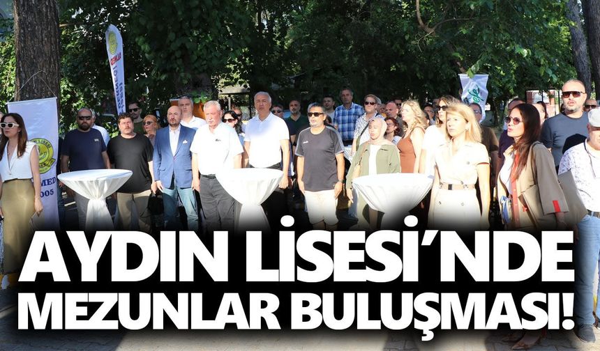 Aydın Lisesi’nde mezunlar buluşması!