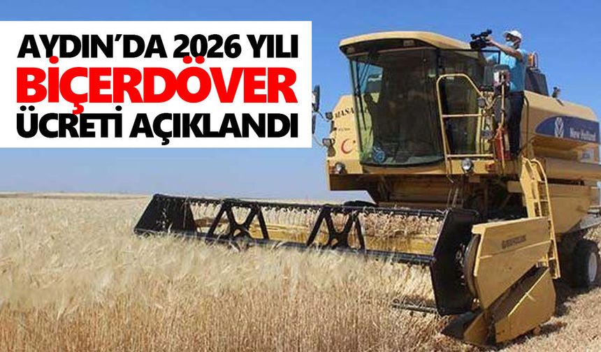 Aydın’da 2026 yılı biçerdöver ücreti açıklandı