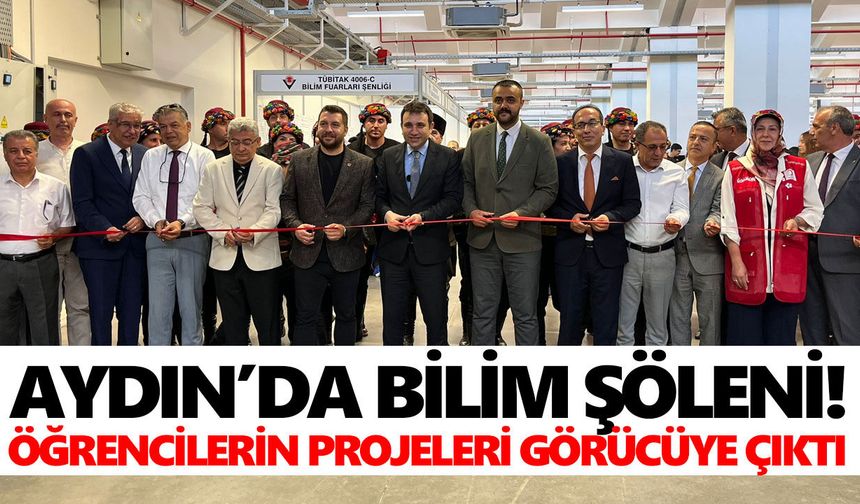 Aydın’da bilim şöleni! Öğrencilerin projeleri görücüye çıktı