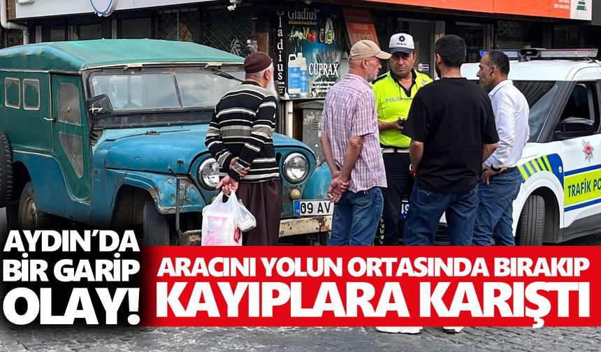Aydın’da bir garip olay! Aracını yolun ortasında bırakıp kayıplara karıştı