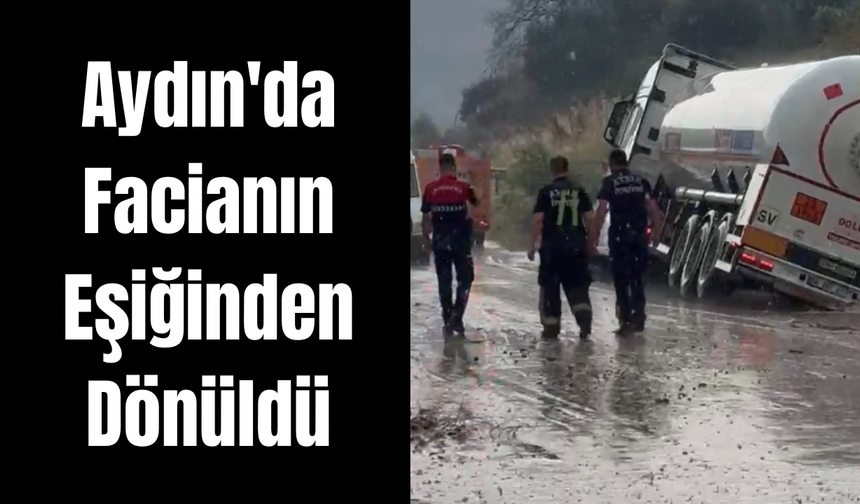 Aydın'da korkutan kaza: Yol çöktü, dev tanker içine saplandı