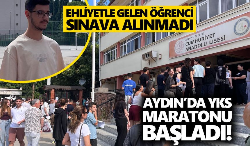 Aydın’da YKS maratonu başladı! Ehliyetle gelen öğrenci sınava alınmadı
