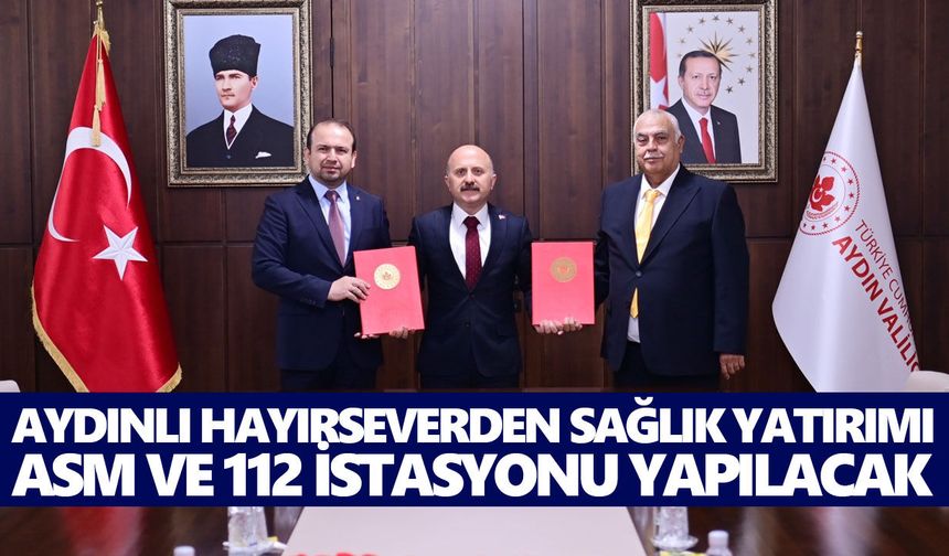 Aydınlı hayırseverden sağlık yatırımı: ASM ve 112 istasyonu yapılacak