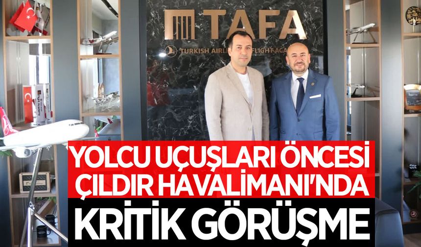 AYTO Başkanı Ülken'den Çıldır Havalimanı'na ziyaret