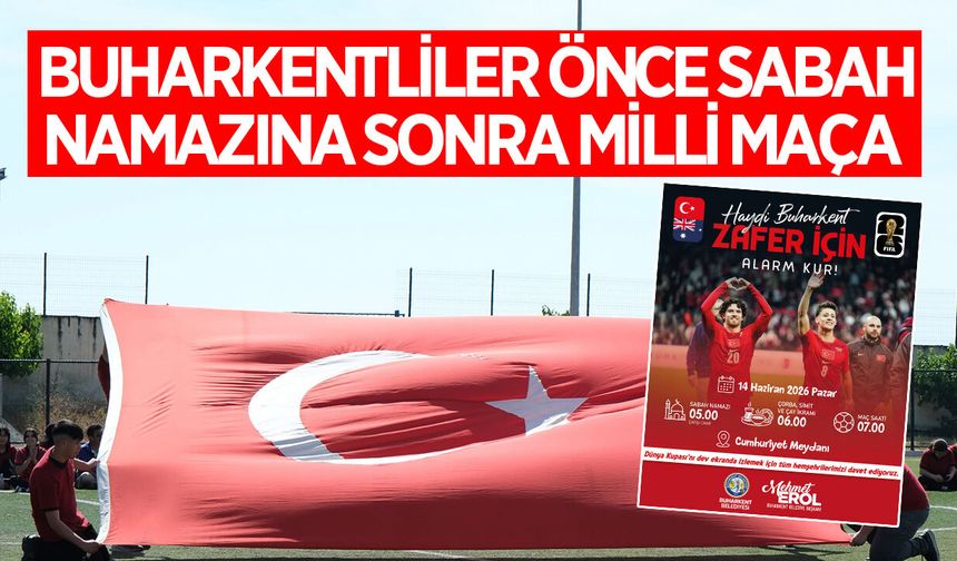 Buharkent'te sabah namazı sonrası milli maç coşkusu yaşanacak
