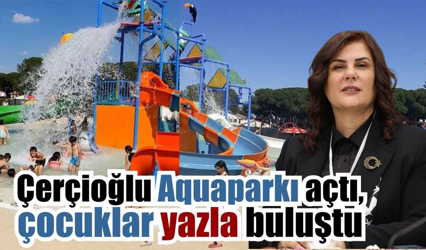 Çerçioğlu’ndan çocuklara yaz tatili hediyesi