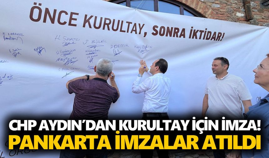 CHP Aydın’dan kurultay için imza! Pankarta imzalar atıldı