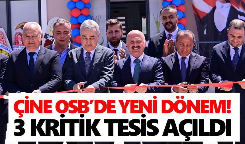 Çine OSB’de yeni dönem! 3 kritik tesis açıldı