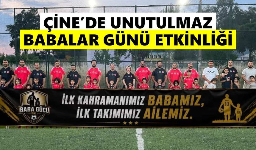 Çine’de unutulmaz babalar günü etkinliği