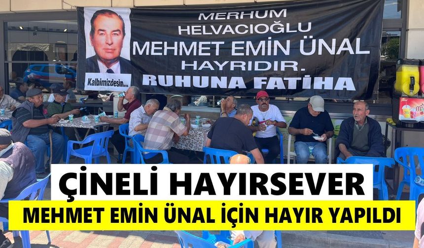 Çineli hayırsever Mehmet Emin Ünal için hayır yapıldı