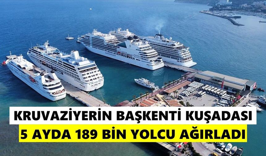 Dev gemilerin vazgeçilmez durağı Kuşadası: Türkiye'de zirvenin sahibi oldu