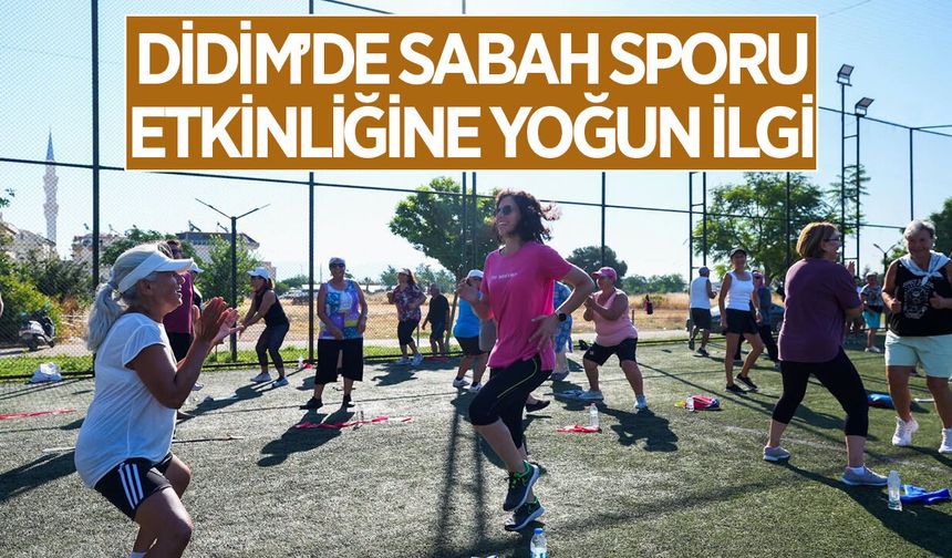 Didim'de sabah sporu etkinliğine vatandaşlardan yoğun ilgi