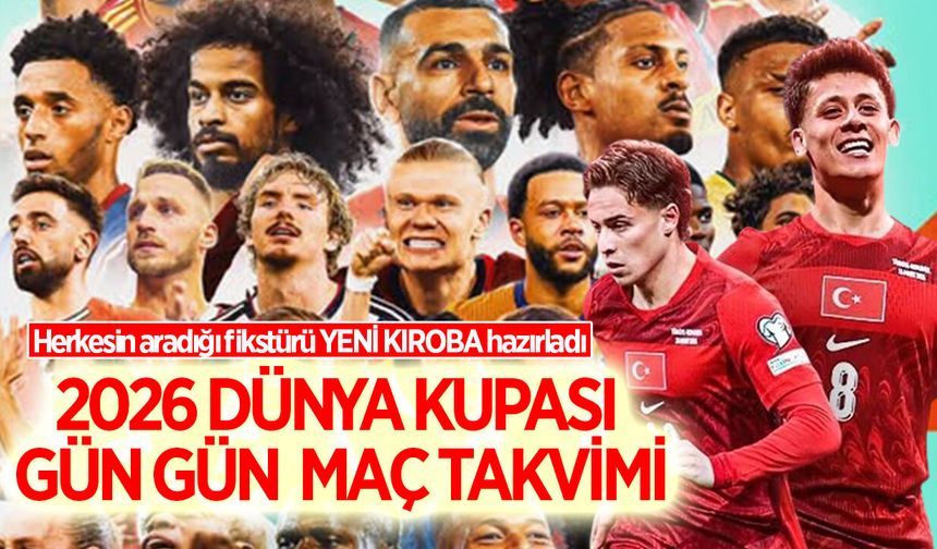 2026 Dünya Kupası heyecanı başlıyor! İşte gün gün maç takvimi