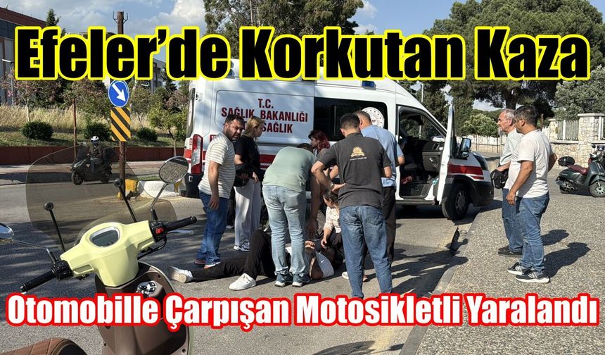 Efeler’de korkutan kaza: Otomobille çarpışan motosikletli yaralandı