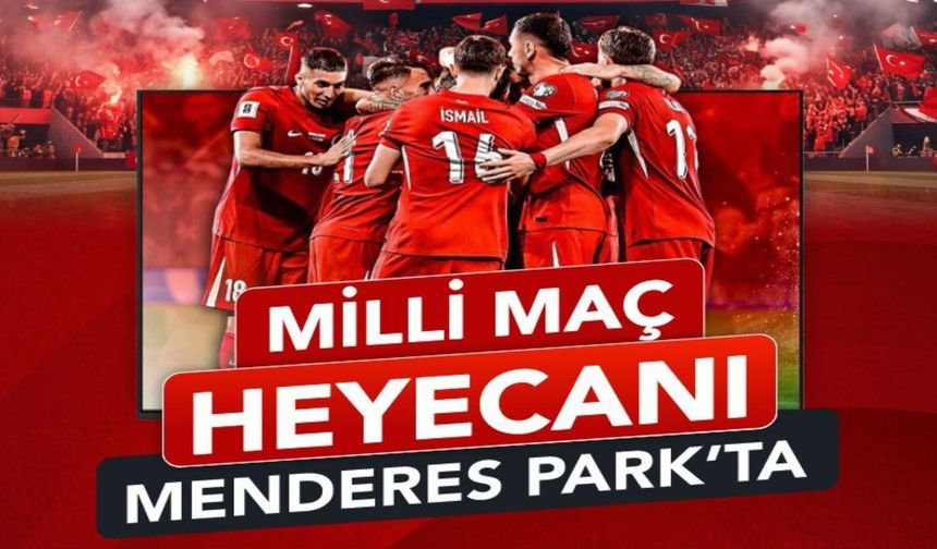 Efeler’de Milli Maç heyecanı Menderes Park’ta yaşanacak