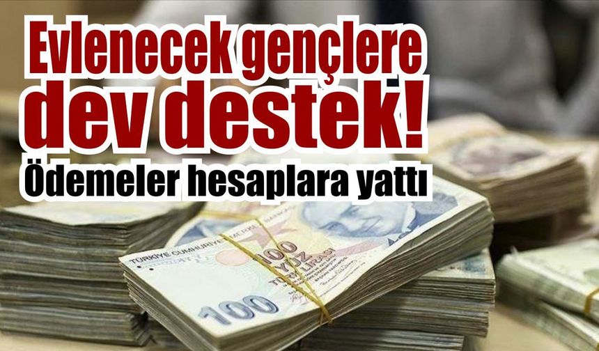 Evlilik yolundaki gençlere milyarlık destek