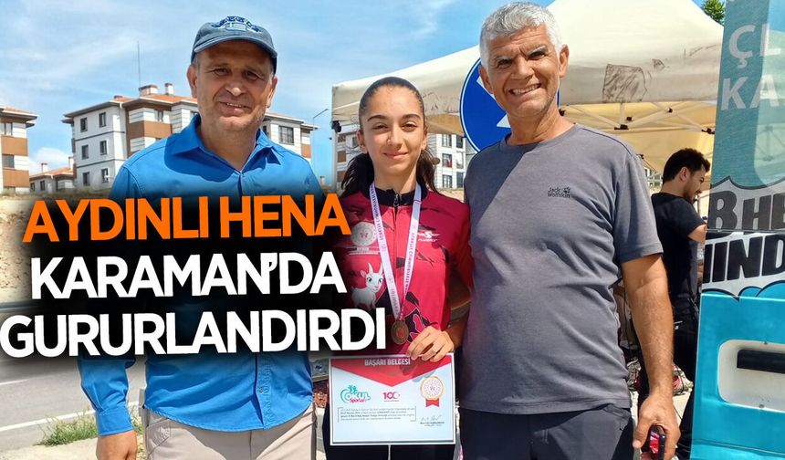 Aydınlı Hena, Karaman'da gururlandırdı