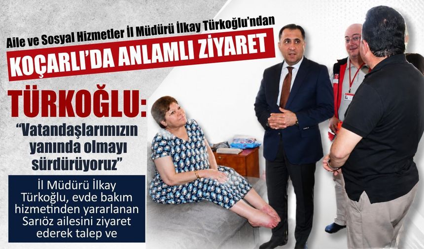 İl Müdürü Türkoğlu’ndan Koçarlı’ya gönül köprüsü