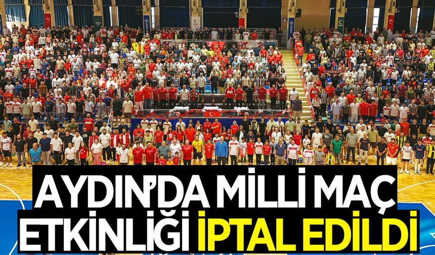 Aydın'da YKS nedeniyle Milli maç etkinliği iptal edildi