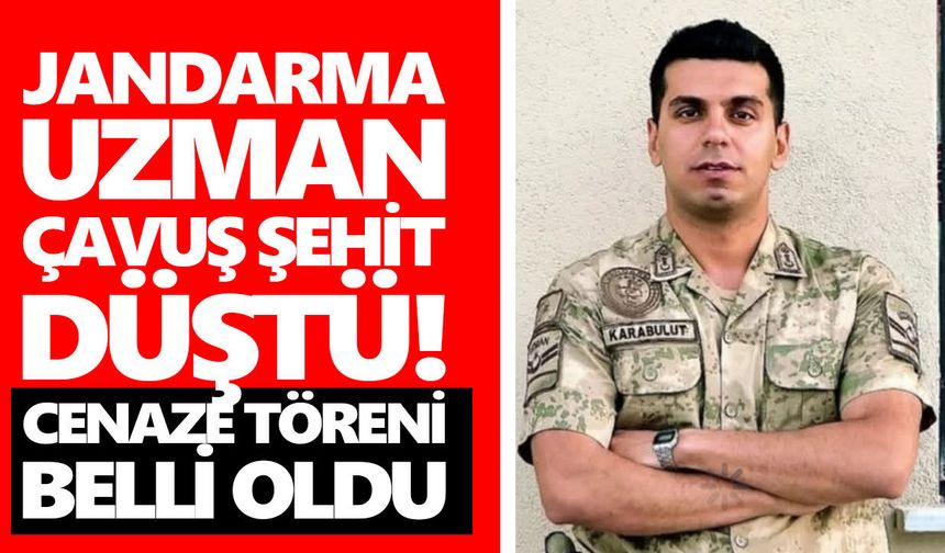 Jandarma Uzman Çavuş şehit düştü! Cenaze töreni belli oldu
