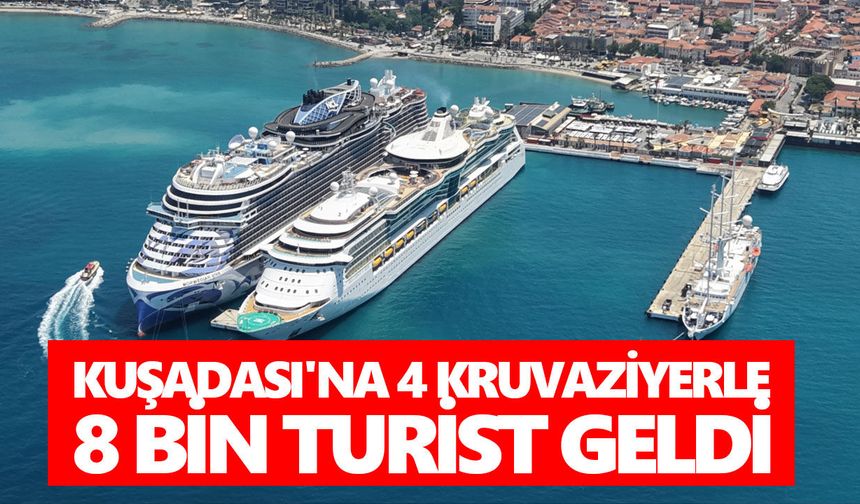 Kuşadası'na 4 kruvaziyerle 8 bin turist geldi