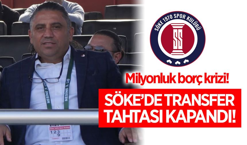 Söke 1970'e transfer engeli! Eski borçlar peşini bırakmıyor