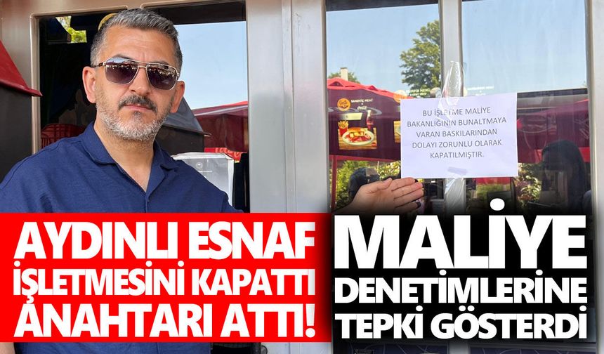 Aydınlı esnaf dükkanı kapattı, anahtarı attı! Maliye denetimlerine tepki gösterdi