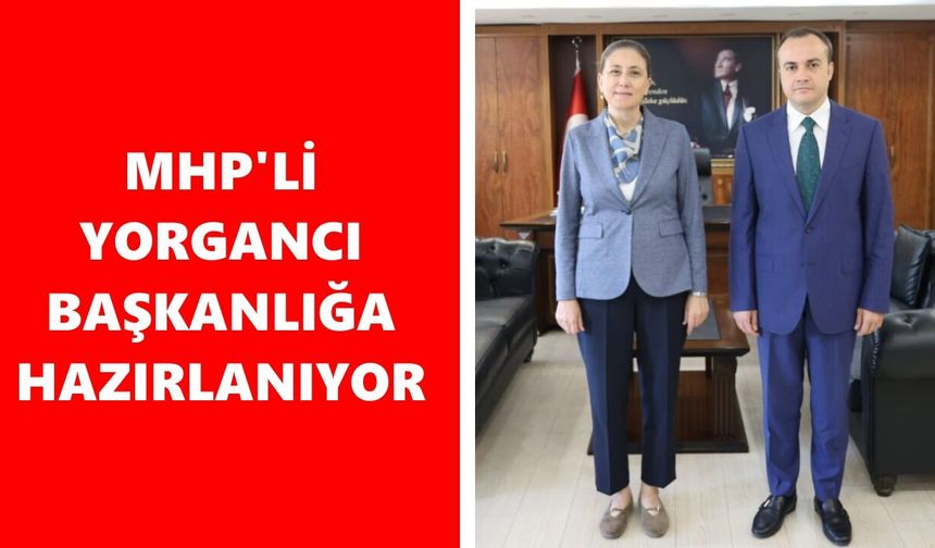 MHP'li Yorgancı başkanlığa hazırlanıyor