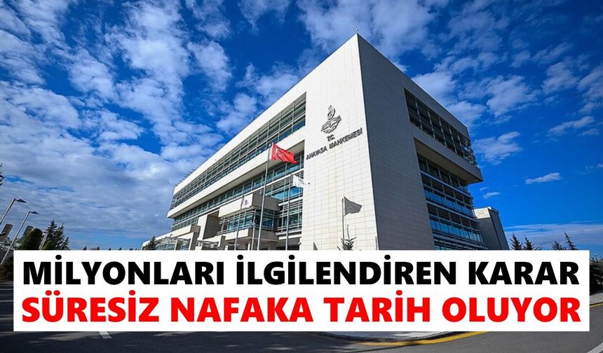 Milyonları ilgilendiren karar: Süresiz nafaka tarih oluyor