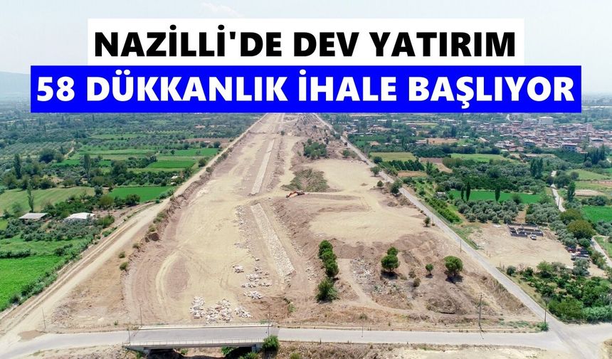 Nazilli’de dev yatırım: 58 dükkanlık ihale başlıyor