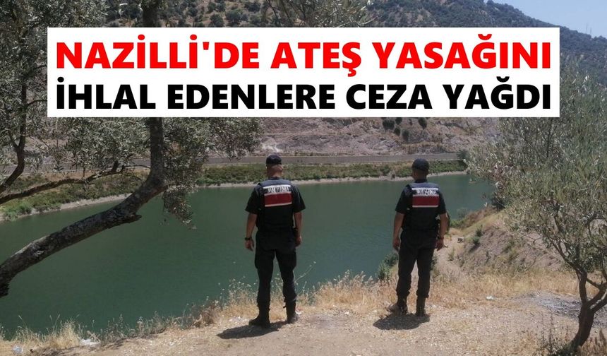 Nazilli'de ateş yasağını ihlal edenlere ceza yağdı