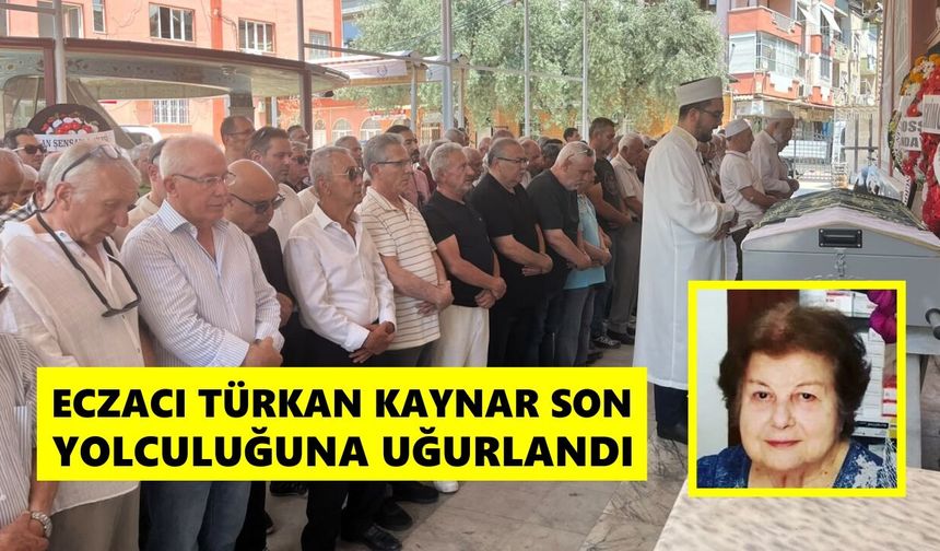 Nazilli’de Türkan Kaynar son yolculuğuna uğurlandı