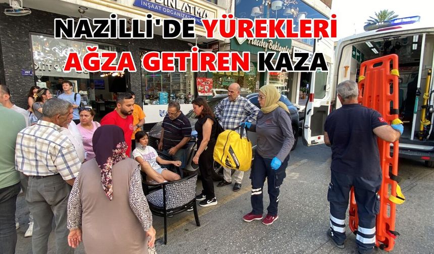 Nazilli'de yürekleri ağza getiren kaza