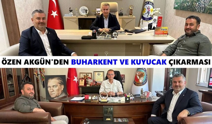 Özen Akgün’den Buharkent ve Kuyucak çıkarması