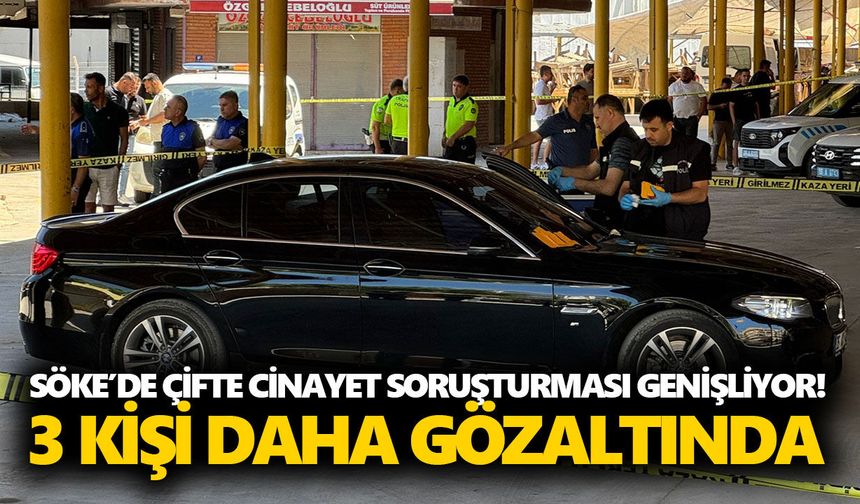 Söke’de çifte cinayet soruşturması genişliyor! 3 kişi daha gözaltında
