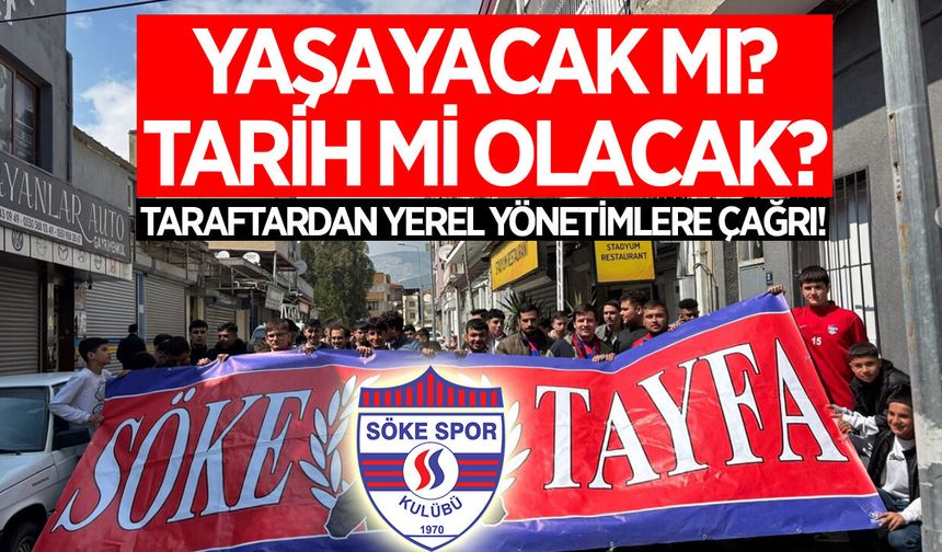 Sökespor yaşayacak mı? Yoksa tarih mi olacak? Taraftardan yerel yönetimlere çağrı!