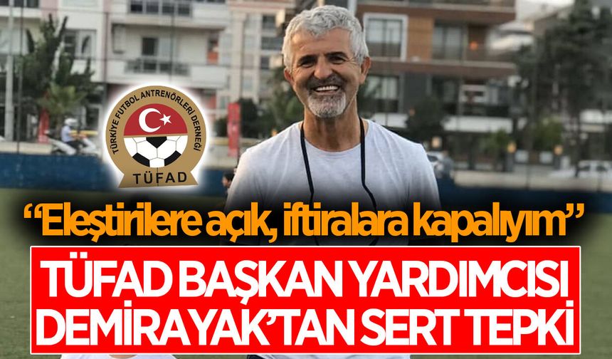 TÜFAD Aydın Başkan Yardımcısı Demirayak'tan hedef alan söylemlere sert tepki