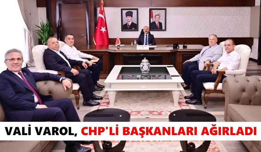 Vali Varol, CHP'li başkanları ağırladı
