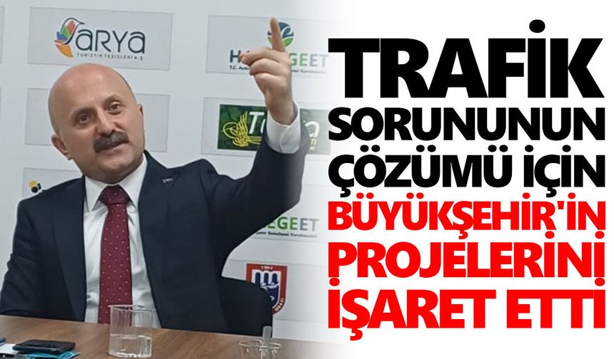 Vali Varol, trafik sorununun çözümü için Büyükşehir'in projelerini işaret etti