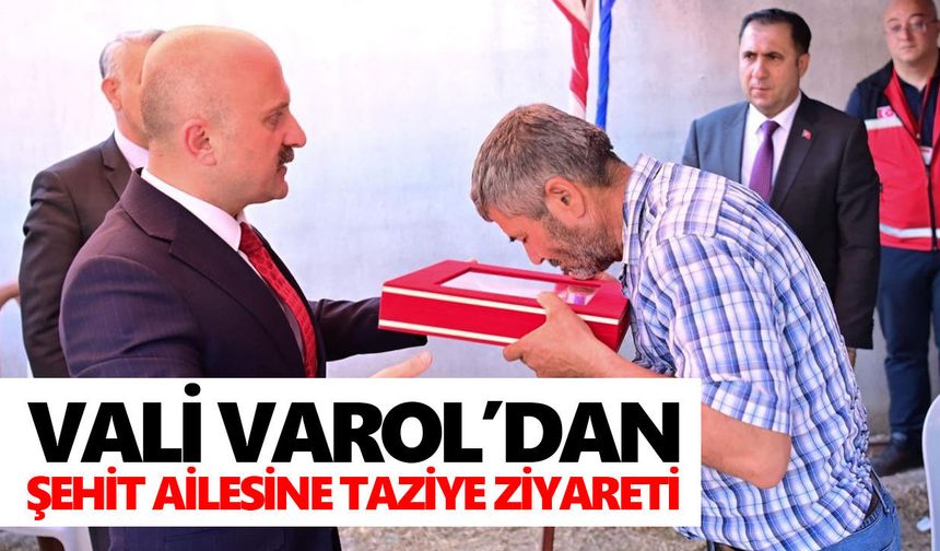 Vali Varol’dan şehit ailesine taziye ziyareti