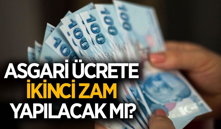 Milyonların gözü Temmuz ayında: Asgari ücrete ikinci zam yapılacak mı?