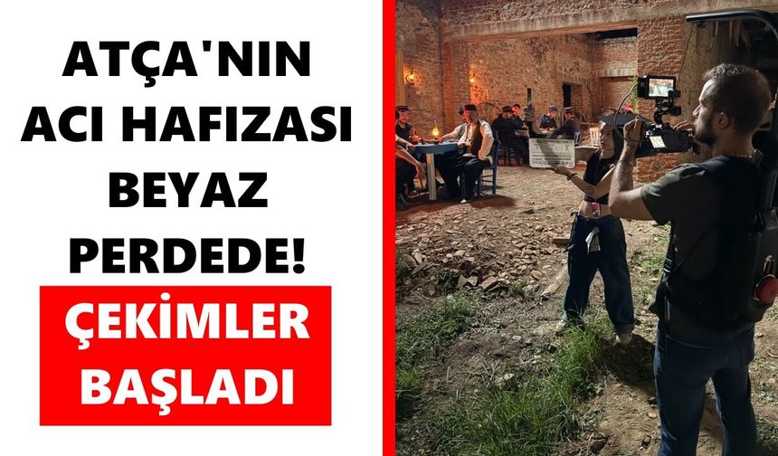 Atça’nın acı tarihi beyaz perdeye taşınıyor