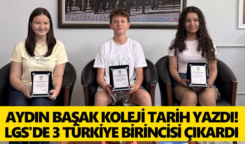Aydın Başak Koleji tarih yazdı! LGS'de 3 Türkiye birincisi çıkardı