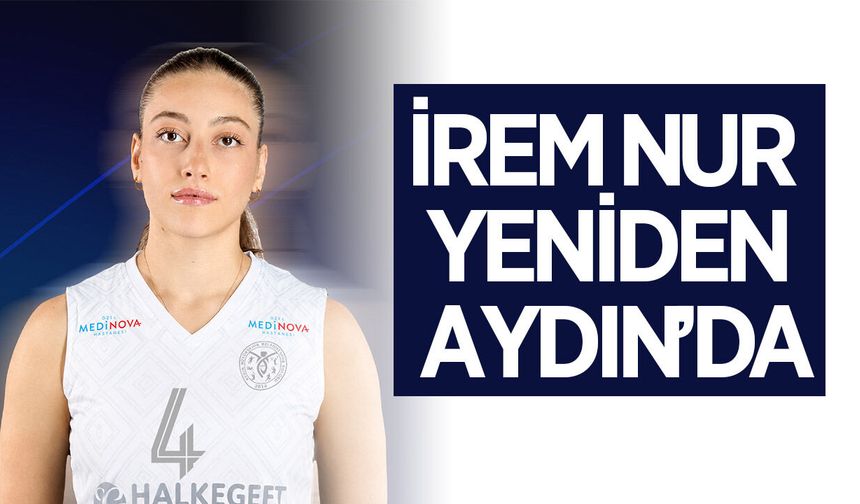 İrem Nur yeniden Aydın'da