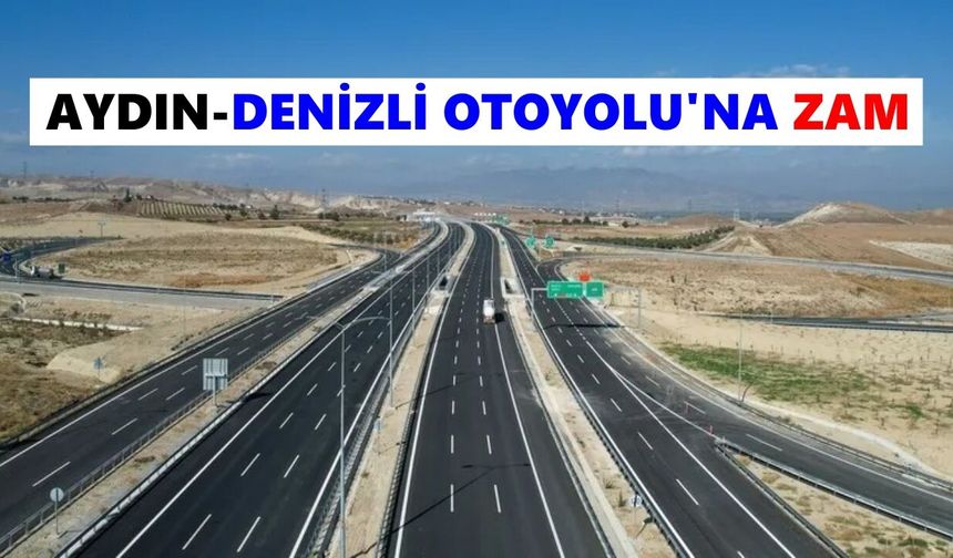 Aydın-Denizli Otoyolu'na zam